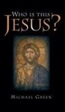 Michael Green - Who Is This Jesus?