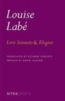 Louise Labé Karin Lessing Richard Sieburth, Louise LabAc, Louise Labe, Louise Labé, Karin Lessing, Louise Labe... - Love Sonnets and Elegies