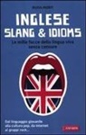 Silvia Monti - Inglese slang & idioms. Le mille facce della lingua viva senza censure