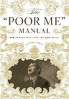 Hunter Lewis - The 'Poor Me' Manual : Perfecting Self Pity - My Own Story
