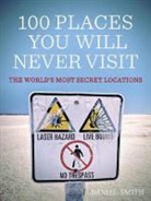 Daniel Smith - 100 Places You Will Never Visit