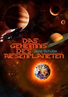 Jens Schulze, Jens K R Schulze, Jens K. R. Schulze, Jens K.R. Schulze - Das Geheimnis des Riesenplaneten
