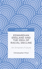C. Prior, Christopher Prior - Edwardian England and the Idea of Racial Decline
