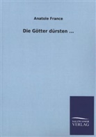 Anatole France - Die Götter dürsten . . .