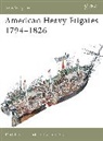 Mark Lardas, Lardas Mark, Tony Bryan, Bryan Tony - American Heavy Frigates 1794-1826