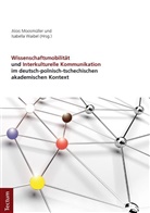 Alois Moosmüller, Isabell Waibel, Isabella Waibel, Alois Hrsg. v. Moosmüller, Aloi Moosmüller, Alois Moosmüller... - Wissenschaftsmobilität und Interkulturelle Kommunikation im deutsch-polnisch-tschechischen akademischen Kontext