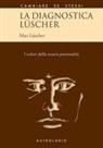 Max Lüscher - La diagnostica Lüscher. I colori della nostra personalità