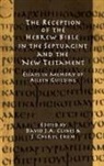 David J. A. Clines, J. Cheryl Exum - The Reception of the Hebrew Bible in the Septuagint and the New Testament