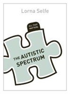 Lorna Selfe - Autism Spectrum Disorder: All That Matters
