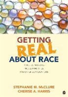 Cherise A. Harris, Un Known, Stephanie M. McClure, Stephanie M. Harris Mcclure, Cherise A. Harris, Cherise Andrea Harris... - Getting Real About Race