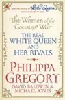 David Baldwin, Philippa Gregory, Philippa Baldwin Gregory, Michael Jones - The Woman of the Cousins' War