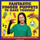 Thomasina Smith, Smith Thomasina - Fantastic Finger Puppets to Make Yourself