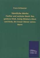 Franz Grillparzer - Sämtliche Werke - 5/6: Das goldene Vließ, König Ottokars Glück und Ende, Ein treuer Diener seines Herrn