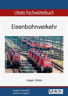 Jürgen Utrata, Ingrid Wiechert - Utrata Fachwörterbuch: Eisenbahnverkehr Englisch-Deutsch