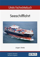 Jürgen Utrata, Ingrid Wiechert - Utrata Fachwörterbuch: Seeschifffahrt Englisch-Deutsch