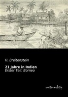 H Breitenstein, H. Breitenstein, Heinrich Breitenstein - 21 Jahre Indien - 1: Borneo