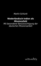 Martin Schlunk - Niederländisch-Indien als Missionsfeld