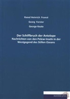 Geor Forster, Georg Forster, George Keate, Raoul H. France, Raoul Heinrich Francé, Raou Heinrich Francé... - Der Schiffbruch der Antelope