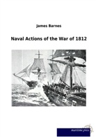 James Barnes - Naval Actions of the War of 1812
