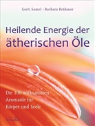 Krähmer, Barbara Krähmer, Same, Gert Samel, Gerti Samel - Heilende Energie der ätherischen Öle