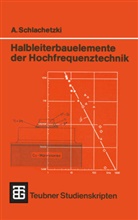 A. Schlachetzki, Andreas Schlachetzki - Halbleiterbauelemente der Hochfrequenztechnik
