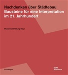 Aljoscha / Roost / Hofmann, Aljoscha Hofmann, Frank Roost, Barb Schönig, Wüstenrot-Stiftun - Nachdenken über Städtebau