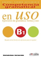 Carlos Romero Dueñas, Alfredo González Hermoso - Competencia gramatical en Uso: B1 - Ejercicios de gramática: forma y uso, m. Audio-CD