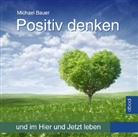 Michael D. Bauer, Bauer Michael - Positiv denken, Audio-CD (Hörbuch)