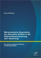 Susan Hoffmann - Wertorientierte Kennzahlen als alternative Größen in der Unternehmenssteuerung und -bewertung