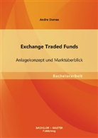 Andre Domes - Exchange Traded Funds: Anlagekonzept und Marktüberblick