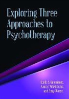 Leslie S. Greenberg, Leslie S. Mcwilliams Greenberg, Leslie S./ McWilliams Greenberg, Nancy McWilliams, Amy Wenzel - Exploring Three Approaches to Psychotherapy