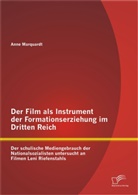 Anne Marquardt - Der Film als Instrument der Formationserziehung im Dritten Reich