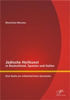 Maximilian Monsees - Jüdische Heilkunst in Deutschland, Spanien und Italien