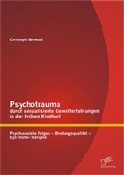 Christoph Bärwald - Psychotrauma durch sexualisierte Gewalterfahrungen in der frühen Kindheit
