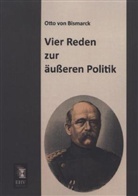 Otto von Bismarck - Vier Reden zur äußeren Politik