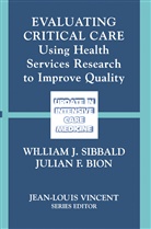 Julian F. Bion, F Bion, F Bion, Willia J Sibbald, William J Sibbald, William J. Sibbald - Evaluating Critical Care