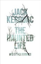 Jack Kerouac, Todd Tietchen, Jack Kerouac, Todd Tietchen, Todd F. Tietchen - The Haunted Life