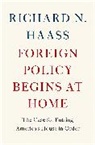 Richard Haass, Richard N Haass, Richard N. Haass - Foreign Policy Begins At Home