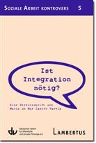 Castro Varela, María Do Mar Castro Varela, Deutscher Verein für öffentliche und private Fürsorge e.V., GmbH, Lamber, Lambertus-Verlag GmbH... - Ist Integration nötig?