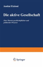 Amitai Etzioni - Die aktive Gesellschaft