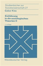Gabor Kiss - Einführung in die soziologischen Theorien - Bd.2: Einführung in die soziologischen Theorien. Bd.2