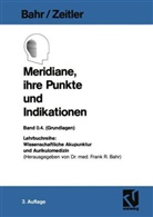 Frank Bahr, Frank R (Dr. med. Bahr, Frank R (Dr. med.) Bahr, Frank R. Bahr, Hans Zeitler - Meridiane, ihre Punkte und Indikationen