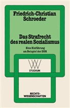 Friedrich-Christian Schroeder - Das Strafrecht des realen Sozialismus