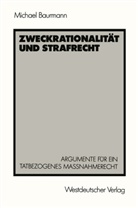Michael Baurmann - Zweckrationalität und Strafrecht