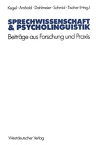 Thoma Arnhold, Thomas Arnhold, Klaus Dahlmeier, Klaus Dahlmeier u a, Gerd Kegel, Gerhard Schmid... - Sprechwissenschaft und Psycholinguistik - 1: Beiträge aus Forschung und Praxis