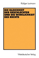 Rüdiger Lautmann - Die Gleichheit der Geschlechter und die Wirklichkeit des Rechts
