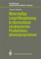 Claus E Heinrich, Claus E. Heinrich - Mehrstufige Losgrößenplanung in hierarchisch strukturierten Produktionsplanungssystemen