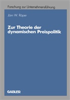 Jörg W. Röper, Jörn W Röper, Jörn W. Röper - Zur Theorie der dynamischen Preispolitik