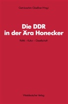 Gert-Joachi Glaessner, Gert-Joachim Glaeßner - Die DDR in der Ära Honnecker