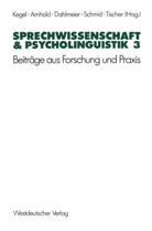 Thoma Arnhold, Thomas Arnhold, Klaus Dahlmeier, Klaus Dahlmeier u a, Gerd Kegel, Gerhard Schmid... - Sprechwissenschaft und Psycholinguistik - 3: Beiträge aus Forschung und Praxis